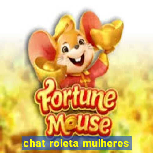 chat roleta mulheres